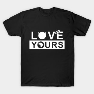 Love Yours T-Shirt